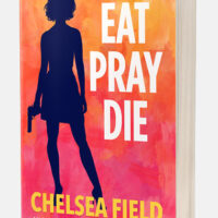 Chelsea Field - Eat. Pray. Die